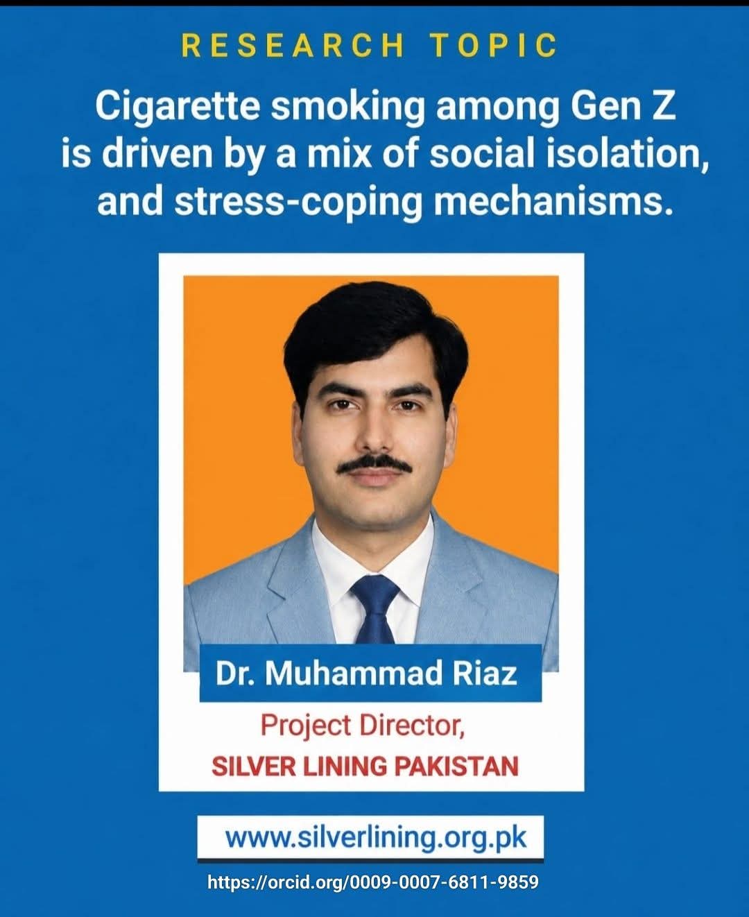 Research topic: Cigarette smoking among Gen Z is driven by a mix of social isolation and stress-coping mechanisms — Dr. Muhammad Riaz, Silver Lining Pakistan